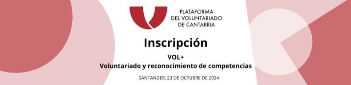indcripci&oacute;n VOL+, Voluntariado y Reconocimiento de Competencias