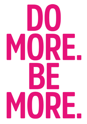 Do more be more